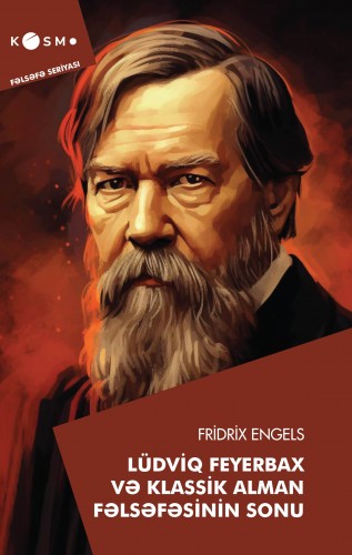 Lüdviq Feyerbax və Klassik Alman Fəlsəfəsinin Sonu