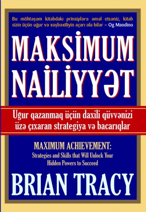Maksimum nəaliyyət: Uğur qazanmaq üçün gizli qüvvənizi azad edəcək strategiya və bacarıqlar